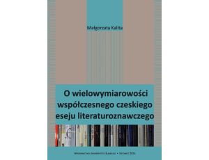 O wielowymiarowości współczesnego czeskiego eseju literaturoznawczego