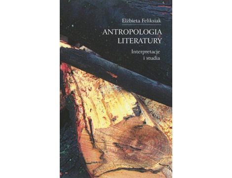 Antropologia literatury Interpretacje i studia