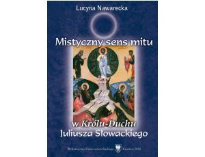 Mistyczny sens mitu w „Królu-Duchu” Juliusza Słowackiego