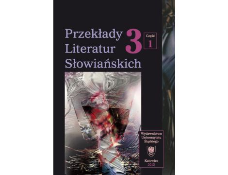 Przekłady Literatur Słowiańskich. T. 3. Cz. 1: Bariery kulturowe w przekładzie artystycznym