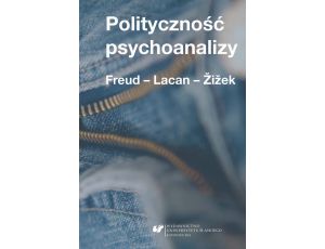 Polityczność psychoanalizy Freud - Lacan - Žižek