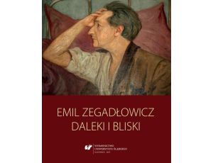 Emil Zegadłowicz Daleki i bliski