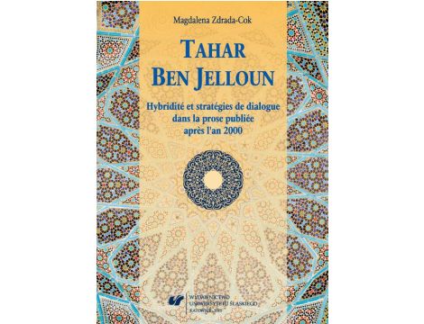 Tahar Ben Jelloun Hybridité et stratégies de dialogue dans la prose publiée après l'an 2000