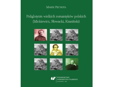 Poliglotyzm wielkich romantyków polskich (Mickiewicz, Słowacki, Krasiński)