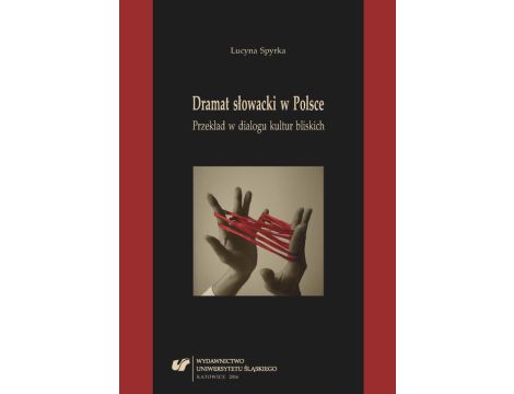Dramat słowacki w Polsce Przekład w dialogu kultur bliskich
