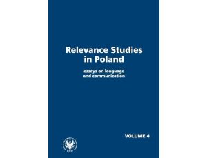 Relevance Studies in Poland essays on language and communication. Volume 4