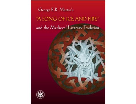 George R.R. Martin's "A Song of Ice and Fire" and the Medieval Literary Tradition