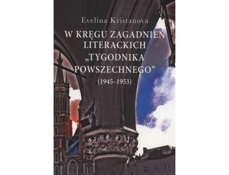 W kręgu zagadnień literackich "Tygodnika Powszechnego" (1945-1953)