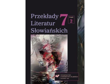 „Przekłady Literatur Słowiańskich” 2016. T. 7. Cz. 2