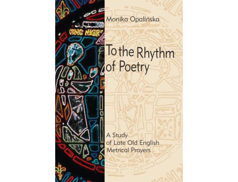 To the Rhythm of Poetry A study of late old english metrical prayers