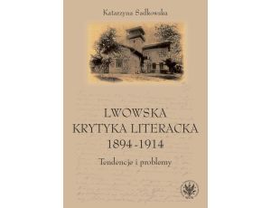 Lwowska krytyka literacka 1894-1914 Tendencje i problemy