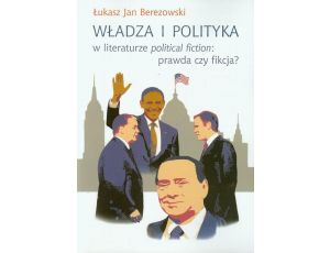 Władza i polityka w literaturze political fiction: prawda czy fikcja?