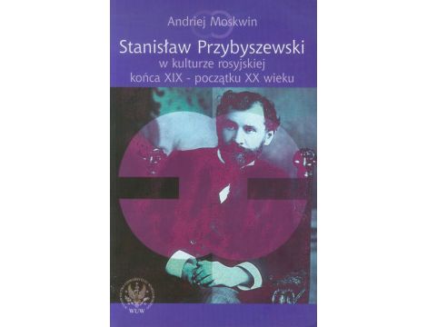 Stanisław Przybyszewski w kulturze rosyjskiej końca XIX - początku XX wieku