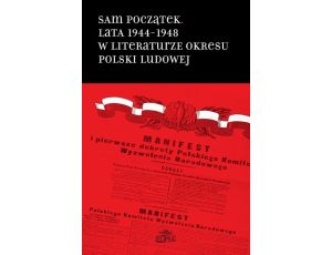 Sam początek Lata 1944-1948 w literaturze okresu Polski Ludowej