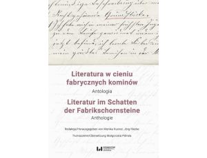 Literatura w cieniu fabrycznych kominów / Literatur im Schatten der Fabrikschornsteine Antologia / Anthologie