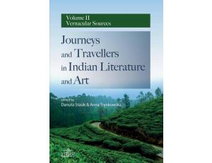 Journeys and Travellers in Indian Literature and Art Volume II Vernacular Sources