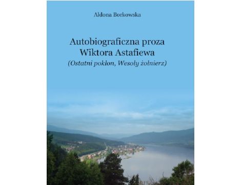 Autobiograficzna proza Wikotra Astafiewa ("Ostatni pokłon" i "Wesoły żołnierz")