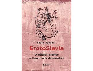 ErotoSlavia O miłości i erotyce w literaturach słowiańskich