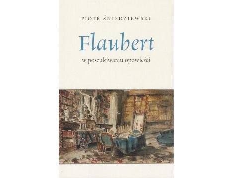Flaubert w poszukiwaniu opowieści