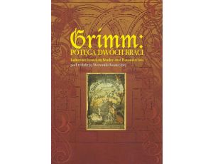 Grimm: potęga dwóch braci Kulturowe konteksty Kinder- und Hausmarchen