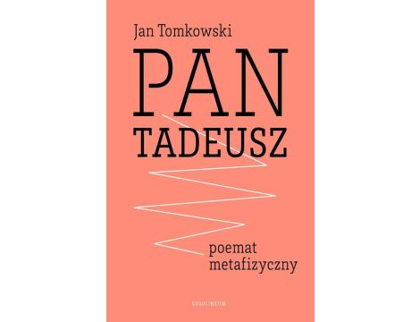 "Pan Tadeusz" - poemat metafizyczny