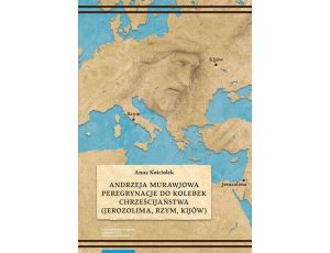 Andrzeja Murawjowa peregrynacje do kolebek chrześcijaństwa (Jerozolima, Rzym, Kijów)