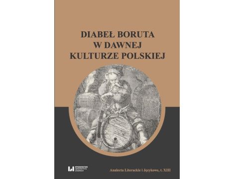 Diabeł Boruta w dawnej kulturze polskiej Analecta Literackie i Językowe, t. XIII
