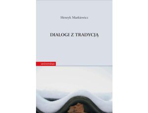 Dialogi z tradycją. Rozprawy i szkice historycznoliterackie