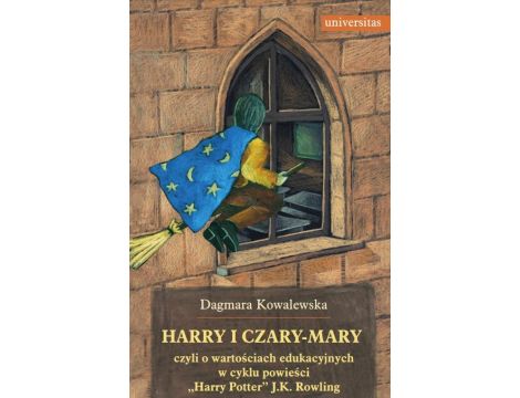 Harry i czary mary czyli o wartościach edukacyjnych w cyklu powieści "Harry Potter" J.K. Rowling