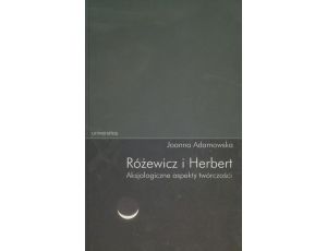 Różewicz i Herbert Aksjologiczne aspekty twórczości