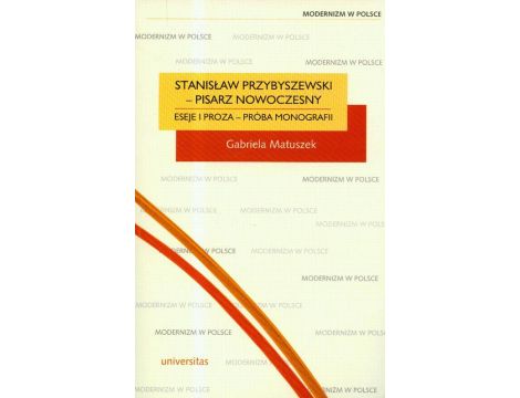 Stanisław Przybyszewski pisarz nowoczesny Eseje i proza - próba monografii