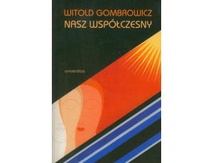 Witold Gombrowicz nasz współczesny