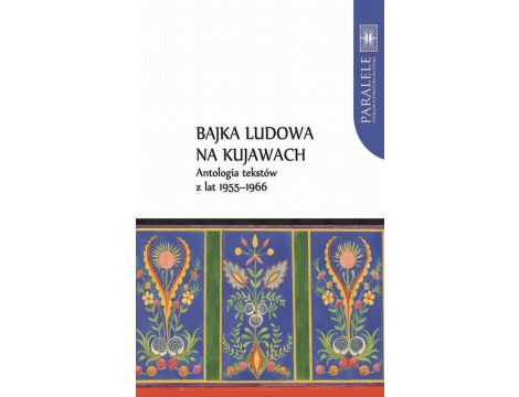 Bajka ludowa na Kujawach. Antologia tekstów z lat 1955–1966