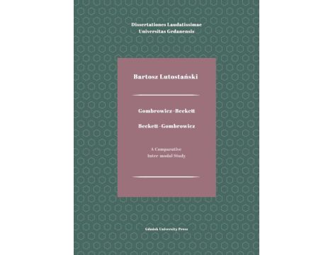 Gombrowicz-Beckett. Beckett-Gombrowicz A Comparative Inter-modal Study