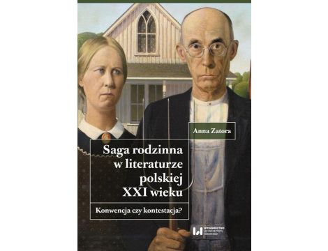 Saga rodzinna w literaturze polskiej XXI wieku. Konwencja czy kontestacja?