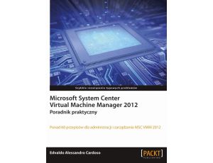 Microsoft System Center Virtual Machine Manager 2012 Poradnik praktyczny