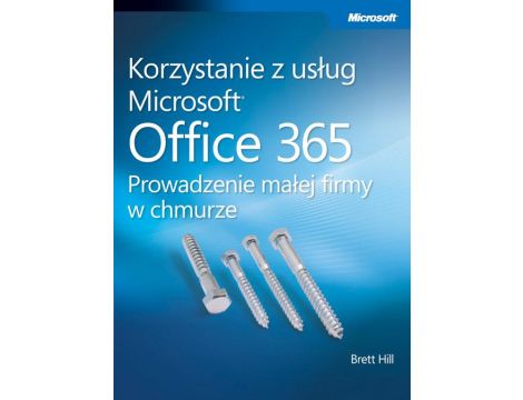 Korzystanie z usług Microsoft Office 365 Prowadzenie małej firmy w chmurze