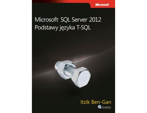 Microsoft SQL Server 2012 Podstawy języka T-SQL
