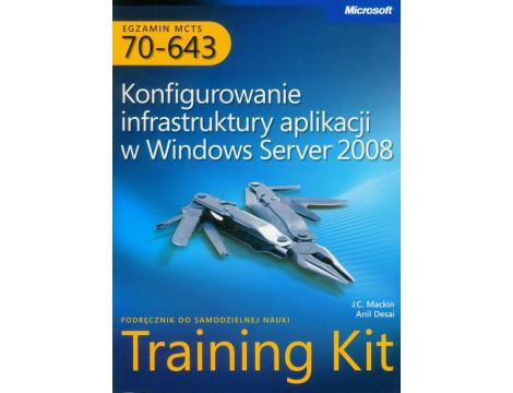 Egzamin MCTS 70-643 Konfigurowanie infrastruktury aplikacji w Windows Server 2008