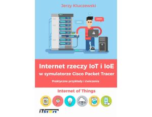 Internet rzeczy IoT i IoE w symulatorze Cisco Packet Tracer - Praktyczne przykłady i ćwiczenia