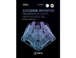 Autodesk Inventor Professional 2019PL / 2019+ / Fusion 360. Metodyka projektowania