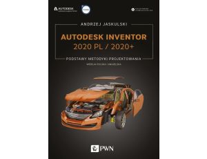 Autodesk Inventor 2020 PL / 2020+ Podstawy metodyki projektowania. Wersja polska i angielska