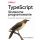 TypeScript: Skuteczne programowanie. 62 sposoby ulepszania kodu TypeScript