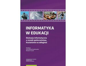 Informatyka w edukacji Edukacja informatyczna a rozwój społeczeństwa Kształcenie na odległość
