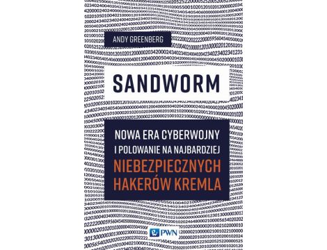 Sandworm Nowa era cyberwojny i polowanie na najbardziej niebezpiecznych hakerów Kremla