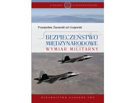 Bezpieczeństwo międzynarodowe. Wymiar militarny