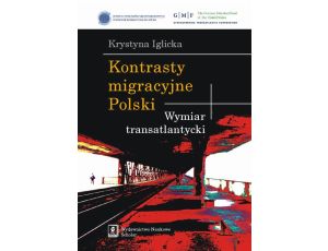 Kontrasty migracyjne Polski. Wymiar transatlantycki