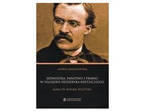 Jednostka, państwo i prawo w filozofii Fryderyka Nietzschego. Mała vs wielka polityka