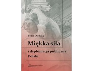 Miękka siła i dyplomacja publiczna Polski