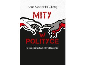 Mity w polityce Funkcje i mechanizmy aktualizacji